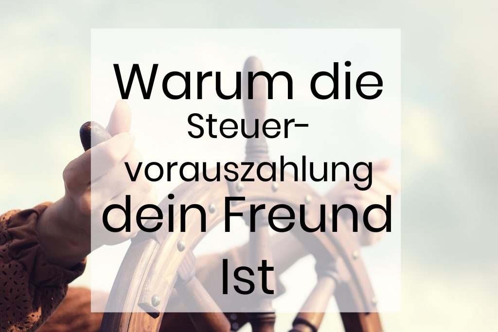 warum die Steuervorauszahlung dein Freund ist